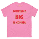 Men's Something Big is Coming Gildan 5000 Men’s Classic Tee