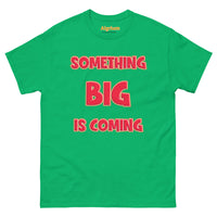 Men's Something Big is Coming Gildan 5000 Men’s Classic Tee