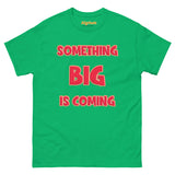 Men's Something Big is Coming Gildan 5000 Men’s Classic Tee