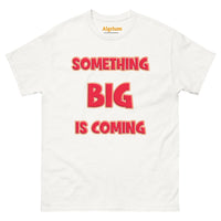 Men's Something Big is Coming Gildan 5000 Men’s Classic Tee