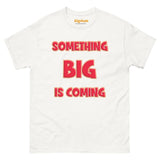 Men's Something Big is Coming Gildan 5000 Men’s Classic Tee