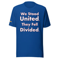 We stood United, They Fell Divided. Unisex t-shirt