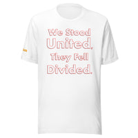 We stood United, They Fell Divided. Unisex t-shirt