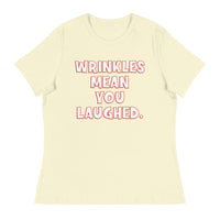 Wrinkles Mean You Laughed Women's Relaxed T-Shirt