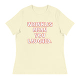 Wrinkles Mean You Laughed Women's Relaxed T-Shirt