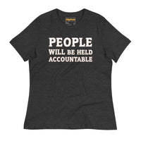 PEOPLE WILL BE HELD ACCOUNTABLE - Bella + Canvas 6400 Women's Relaxed T-Shirt