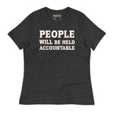 PEOPLE WILL BE HELD ACCOUNTABLE - Bella + Canvas 6400 Women's Relaxed T-Shirt