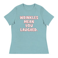 Wrinkles Mean You Laughed Women's Relaxed T-Shirt