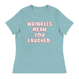 Wrinkles Mean You Laughed Women's Relaxed T-Shirt