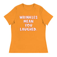 Wrinkles Mean You Laughed Women's Relaxed T-Shirt