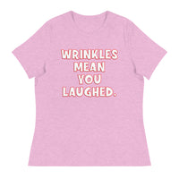 Wrinkles Mean You Laughed Women's Relaxed T-Shirt