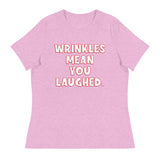 Wrinkles Mean You Laughed Women's Relaxed T-Shirt