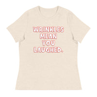 Wrinkles Mean You Laughed Women's Relaxed T-Shirt