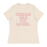 Wrinkles Mean You Laughed Women's Relaxed T-Shirt