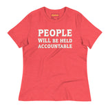 PEOPLE WILL BE HELD ACCOUNTABLE - Bella + Canvas 6400 Women's Relaxed T-Shirt