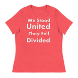 We Stood United, They Fell Divided. Women's Relaxed T-Shirt