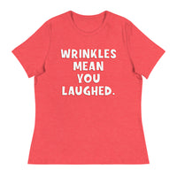 Wrinkles Mean You Laughed Women's Relaxed T-Shirt