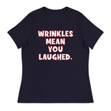 Wrinkles Mean You Laughed Women's Relaxed T-Shirt