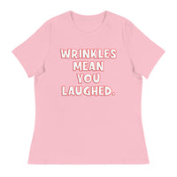 Wrinkles Mean You Laughed Women's Relaxed T-Shirt