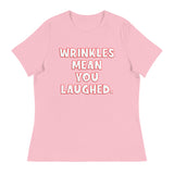 Wrinkles Mean You Laughed Women's Relaxed T-Shirt