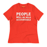 PEOPLE WILL BE HELD ACCOUNTABLE - Bella + Canvas 6400 Women's Relaxed T-Shirt