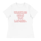 Wrinkles Mean You Laughed Women's Relaxed T-Shirt